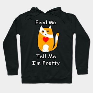 Feed Me And Tell Me I'm Pretty Cat Hoodie